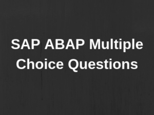 125 Top SAP ABAP Multiple Choice Questions And Answers [SAP ABAP] MCQs ...