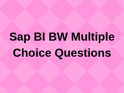 Sap BI BW Multiple Choice Questions