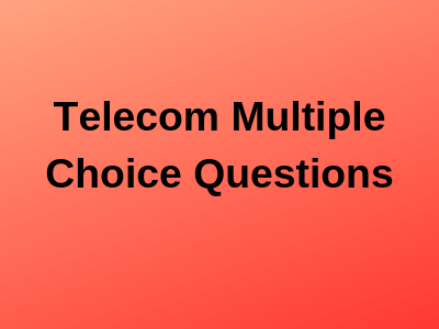 Telecom Multiple Choice Questions
