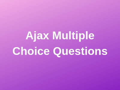 Ajax Multiple Choice Questions